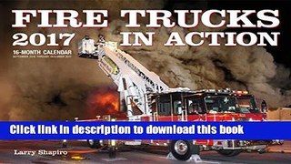 Ebook Fire Trucks in Action 2017: 16-Month Calendar September 2016 through December 2017 Free