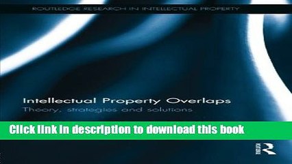 PDF  Intellectual Property Overlaps: Theory, Strategies, and Solutions  Free Books