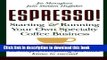 PDF  ESPRESSO! Starting and Running Your Own Specialty Coffee Business  {Free Books|Online