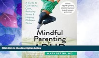 Full [PDF] Downlaod  Mindful Parenting for ADHD: A Guide to Cultivating Calm, Reducing Stress, and