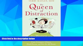 Must Have  The Queen of Distraction: How Women with ADHD Can Conquer Chaos, Find Focus, and Get