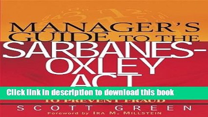 Books Manager s Guide to the Sarbanes-Oxley Act: Improving Internal Controls to Prevent Fraud Free