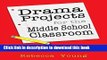 Download Drama Projects for the Middle School Classroom: A Collection of Theatre Activities for