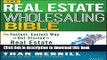 Books The Real Estate Wholesaling Bible: The Fastest, Easiest Way to Get Started in Real Estate