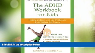 Must Have  The ADHD Workbook for Kids: Helping Children Gain Self-Confidence, Social Skills, and