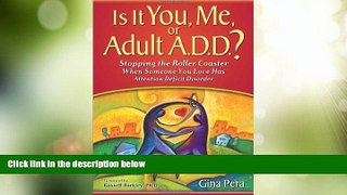 READ FREE FULL  Is It You, Me, or Adult A.D.D.? Stopping the Roller Coaster When Someone You Love