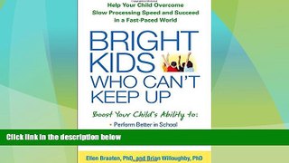 READ FREE FULL  Bright Kids Who Can t Keep Up: Help Your Child Overcome Slow Processing Speed and