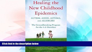 READ FREE FULL  Healing the New Childhood Epidemics: Autism, ADHD, Asthma, and Allergies: The