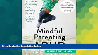 Must Have  Mindful Parenting for ADHD: A Guide to Cultivating Calm, Reducing Stress, and Helping