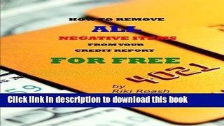 Ebook How to Remove ALL Negative Items from your Credit Report: Do It Yourself Guide to