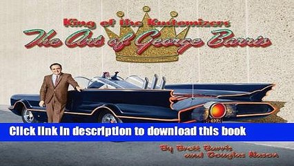 PDF  King of the Kustomizers: The Art of George Barris  {Free Books|Online
