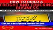 PDF  How To Build A Freight and Trucking Business (Special Edition): The Only Book You Need To