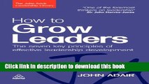 PDF  How to Grow Leaders: The Seven Key Principles of Effective Development  {Free Books|Online