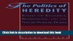 Ebook The Politics of Heredity: Essays on Eugenics, Biomedicine, and the Nature-Nurture Debate
