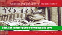 Ebook The 1940s (American Popular Culture Through History) Full Online