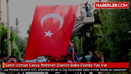 Şehit Uzman Çavuş Mehmet Esen'in Baba Evinde Yas Var