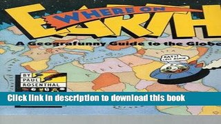 Ebook Where on Earth: A Geografunny Guide to the Globe Free Online