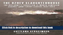 Ebook The Rzhev Slaughterhouse: The Red Army s Forgotten 15-month Campaign against Army Group