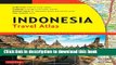 Ebook Indonesia Travel Atlas Third Edition: Indonesia s Most Up-to-date Travel Atlas Full Online