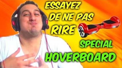 ESSAYEZ DE NE PAS RIRE SPECIAL HOVERBOARD