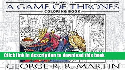 [Read PDF] The Official A Game of Thrones Coloring Book: An Adult Coloring Book (A Song of Ice and
