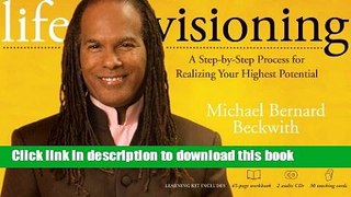 Ebook Life Visioning Kit: A Step-by-Step Process for Realizing Your Highest Potential Free Online