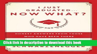 Ebook I Just Graduated ... Now What?: Honest Answers from Those Who Have Been There Full Online