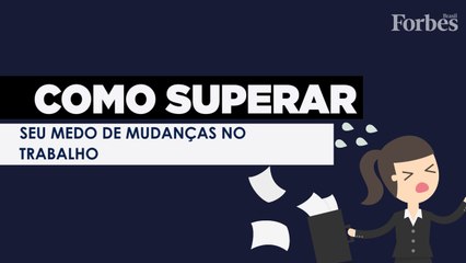 Como superar seu medo de mudanças no trabalho