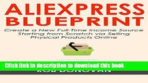 Download  THE NEW ALIEXPRESS BLUEPRINT: Create a New Full-Time Income Source Starting from Scratch