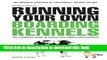 Ebook Running Your Own Boarding Kennels: The Complete Guide to Kennel and Cattery Management Full