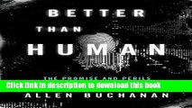 Ebook Better than Human: The Promise and Perils of Enhancing Ourselves (Philosophy in Action) Full