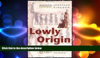 there is  Lowly Origin: Where, When, and Why Our Ancestors First Stood Up