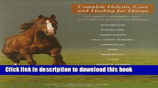 Ebook Complete Holistic Care and Healing for Horses: The Owner s Veterinary Guide to Alternative