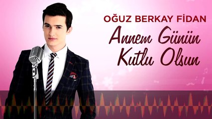 Oğuz Berkay Fidan - Annem Günün Kutlu Olsun (Official Audio)