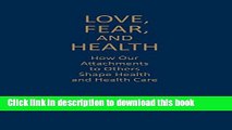 [Read PDF] Love, Fear, and Health: How Our Attachments to Others Shape Health and Health Care