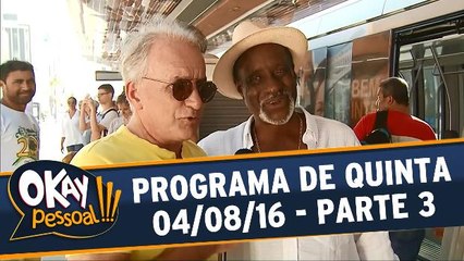 Okay Pessoal!!! 04.08.16 - Quinta - Parte 3