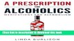 Books A Prescription for Alcoholics - Medications for Alcoholism (Rethinking Drinking) Free Online