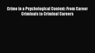 [PDF] Crime in a Psychological Context: From Career Criminals to Criminal Careers Read Full