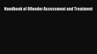 [PDF] Handbook of Offender Assessment and Treatment Read Full Ebook