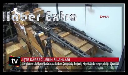 İşte darbecilerin silahları