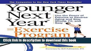 Ebook Younger Next Year: The Exercise Program: Use the Power of Exercise to Reverse Aging and Stay