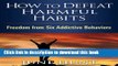 Books How to Defeat Harmful Habits: Freedom from Six Addictive Behaviors (Counseling Through the