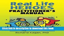 Books Real Life Heroes: Practitioner s Manual Free Online