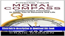 Ebook Finding Your Moral Compass: Transformative Principles to Guide You In Recovery and Life Free