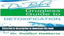 Ebook Dr. Bob s Drugless Guide to Detoxification Full Download
