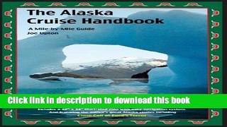 Ebook The Alaska Cruise Handbook: A Mile-By-Mile Guide Full Online