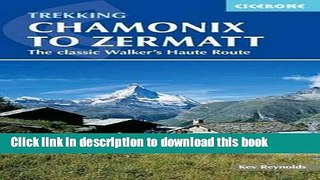 Books Trekking Chamonix to Zermatt: The Classic Walker s Haute Route Full Online