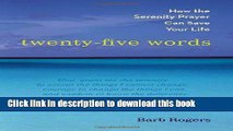 Ebook Twenty-Five Words: How The Serenity Prayer Can Save Your Life Full Online