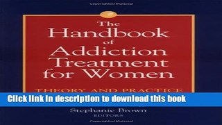 Books The Handbook of Addiction Treatment for Women: Theory and Practice Full Online