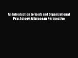 [PDF] An Introduction to Work and Organizational Psychology: A European Perspective Read Online